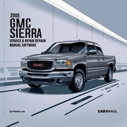 2005 GMC Sierra 1500 Software Service Repair Workshop Manual PDF