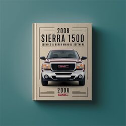 2008 GMC Sierra 1500 Software Service Repair Workshop Manual PDF
