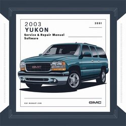 2003 GMC Yukon Software Service Repair Workshop Manual PDF