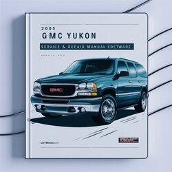2005 GMC Yukon Software Service Repair Workshop Manual PDF
