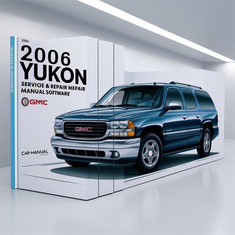 2006 GMC Yukon Software Service Repair Workshop Manual PDF