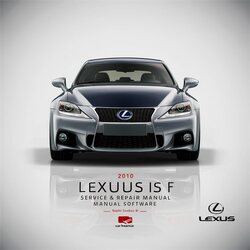 2010 Lexus IS Series F Software Service Repair Workshop Manual PDF