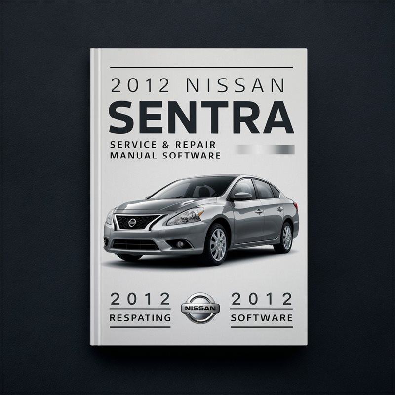 2012 Nissan Sentra Software Service Repair Workshop Manual PDF