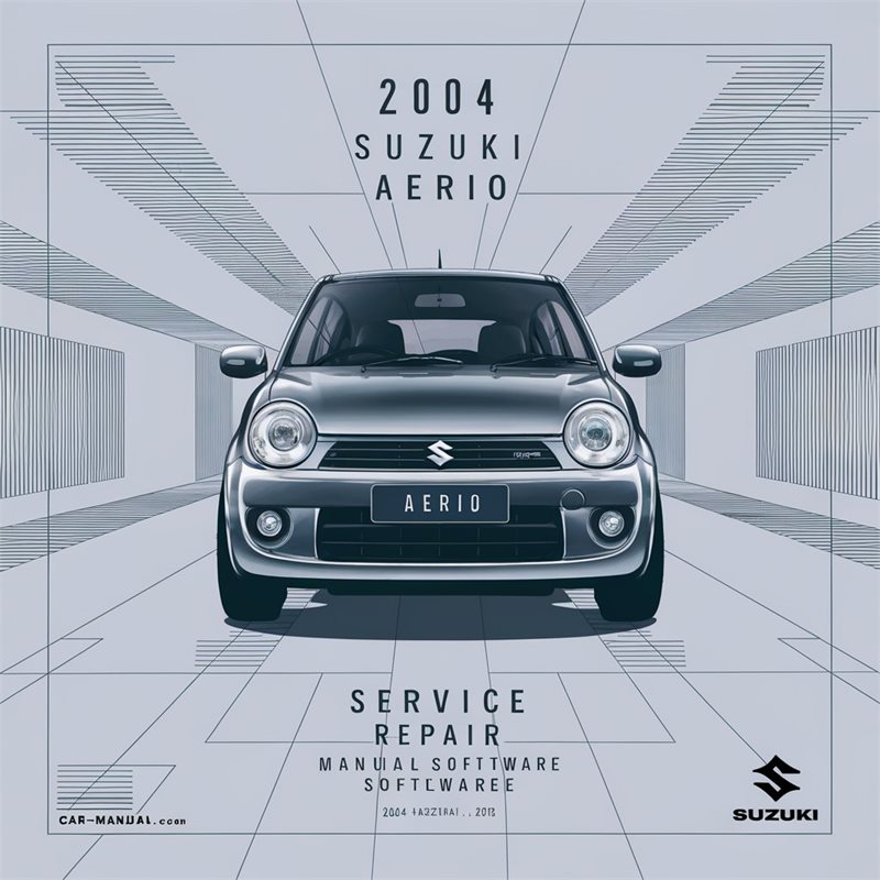 2004 Suzuki Aerio Software Service Repair Workshop Manual PDF