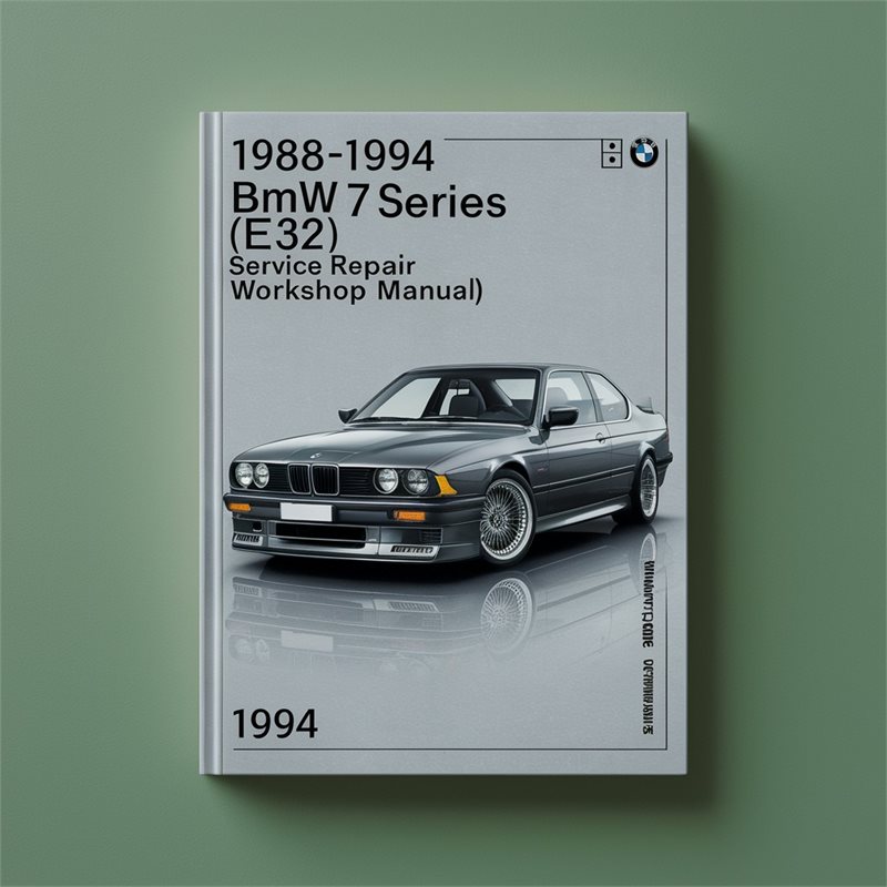 1988-1994 BMW 7 Series ( E32 ) 735I 735IL 740I 740IL 750IL Service Repair Workshop Manual PDF