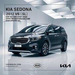 2012 Kia Sedona V6 (3.5l) Shop FSM Year Specific Service Repair Workshop Manual PDF