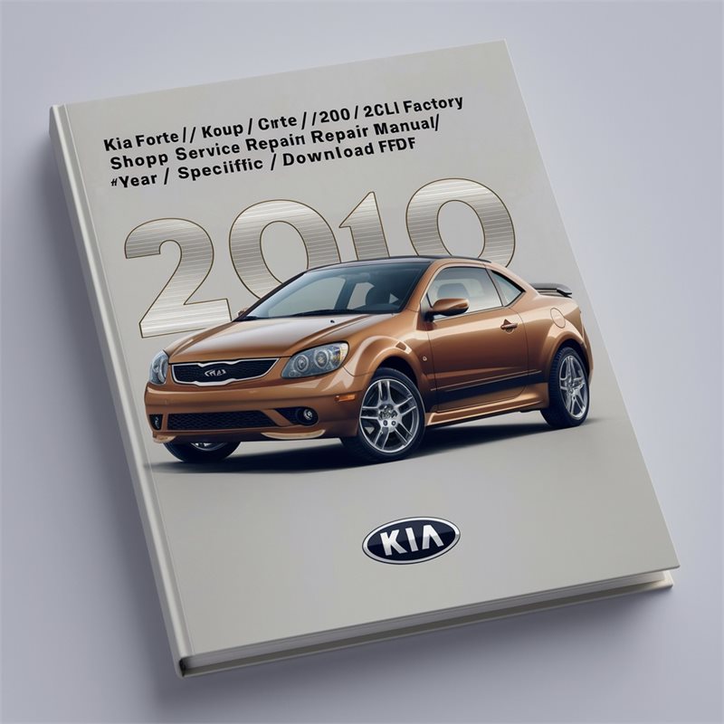 2010 Kia Forte /koup/forte5 4CYL (2.4l) Shop FSM Year Specific Service Repair Workshop Manual PDF