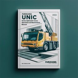 Furukawa Unic URV370 Series Hydraulic Crane Operation Service Repair Workshop Manual PDF