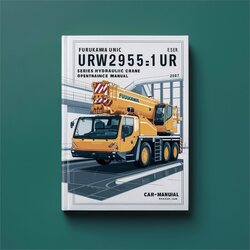 Furukawa Unic Urw295c1ur Series Hydraulic Crane Operation Service Repair Workshop Manual PDF