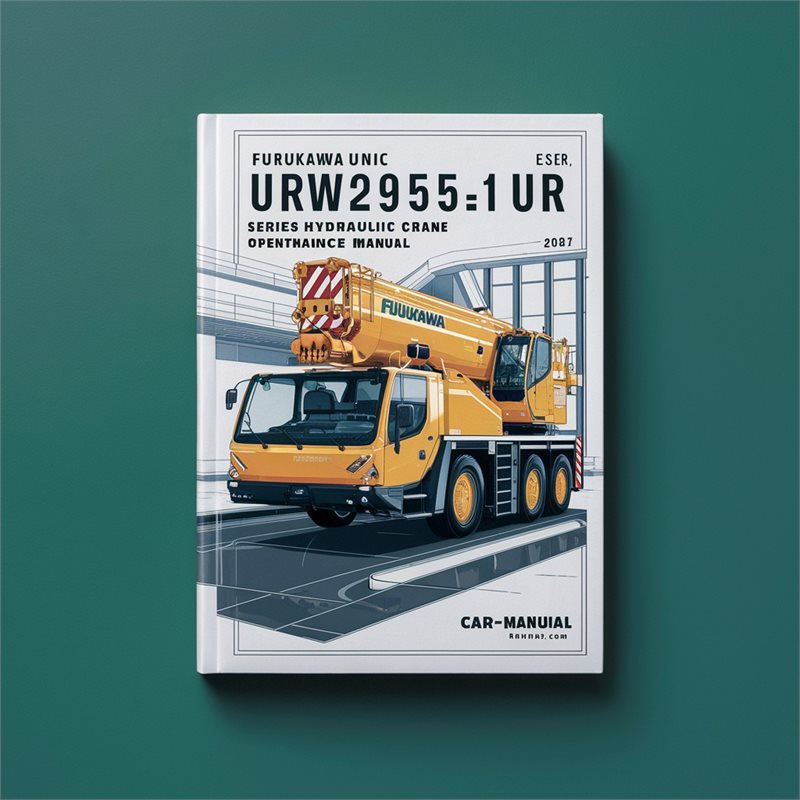 Furukawa Unic Urw295c1ur Series Hydraulic Crane Operation Service Repair Workshop Manual PDF
