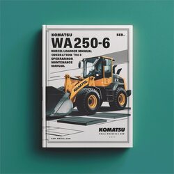Komatsu WA250-6 Wheel Loader Operation Maintenance Service Repair Workshop Manual PDF
