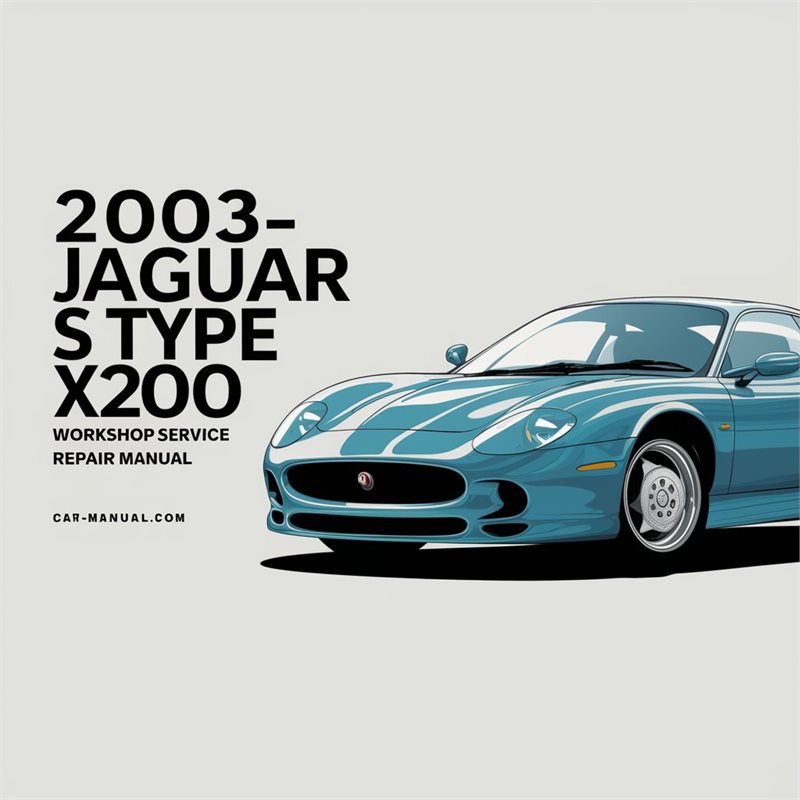 2003-2008 Jaguar S Type X200 / Service Repair Workshop Manual PDF