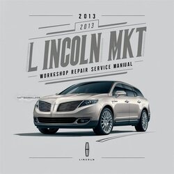 2013 Lincoln MKT Service Repair Workshop Manual PDF