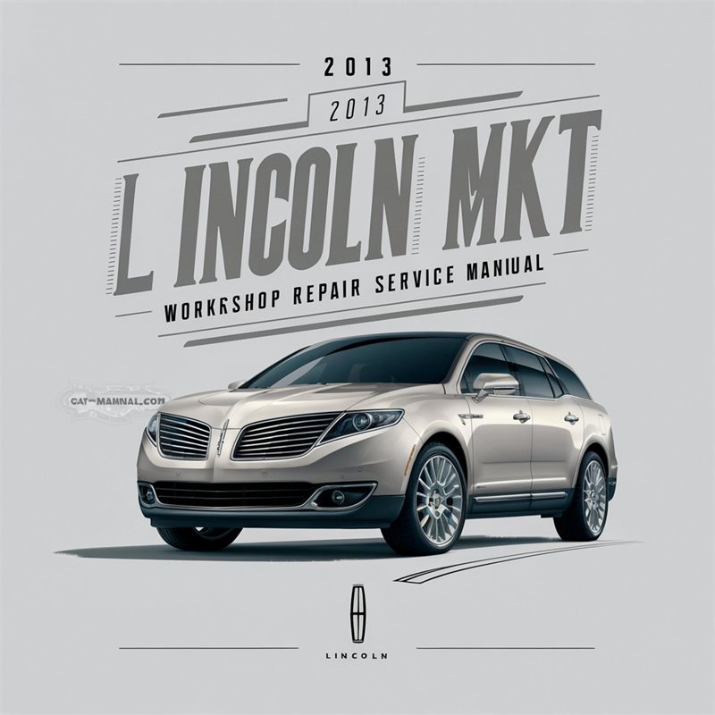 2013 Lincoln MKT Service Repair Workshop Manual PDF