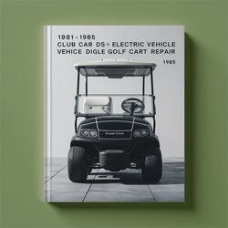 1981-1985 Club Car Ds Electric Vehicle Golf Cart Service Repair Workshop Manual PDF