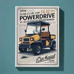 2004 Club Car DS IQ Powerdrive V-GLIDE Electric Vehicles Service Repair Workshop Manual PDF