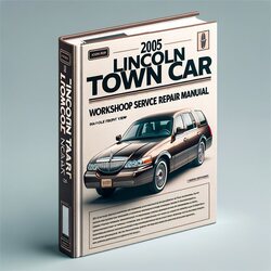 2005 LINCOLN TOWN CAR Service Repair Workshop Manual PDF