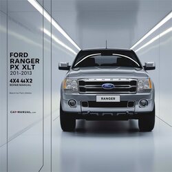 2011-2013 Ford Ranger PX XL XLT - 4x4 4x2 Service Repair Workshop Manual PDF