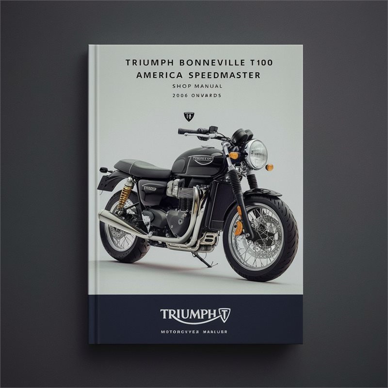 2006 Triumph Bonneville T100 America Speedmaster Shop Onwards Service Repair Workshop Manual PDF