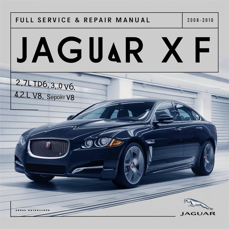 2008-2010 Jaguar XF 2.7l TDV6 3.0l V6 4.2l V8 SC Service Repair Workshop Manual PDF