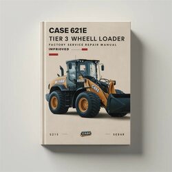 Case 621E Tier 3 Wheel Loader -improved Service Repair Workshop Manual PDF