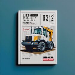 Liebherr R312 Hydraulic Excavator Operators Operating (serial No. From: 322) Service Repair Workshop Manual PDF
