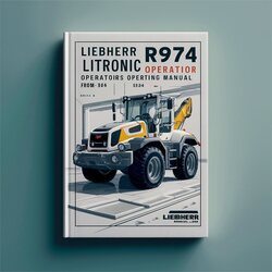 Liebherr R974 Litronic Excavator Operators Operating (serial No. From: 344) 2 Service Repair Workshop Manual PDF