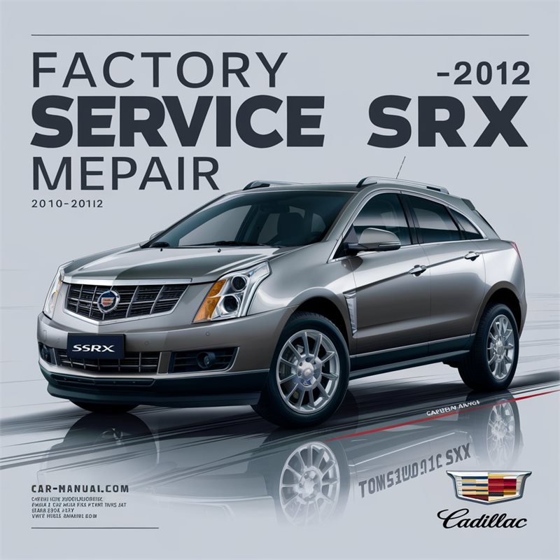 2010-2012 Cadillac SRX Service Repair Workshop Manual PDF
