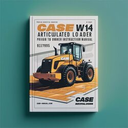 Case W14 Articulated Loader Prior 9119395 Operators Owner Instruction -improved Service Repair Workshop Manual PDF