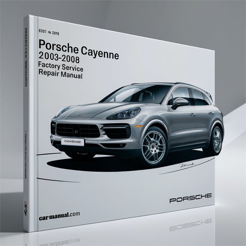 2003-2008 Porsche Cayenne Service Repair Workshop Manual PDF