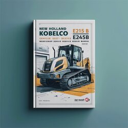 New Holland Kobelco Crawler Excavator E215B E245B Service Repair Workshop Manual PDF