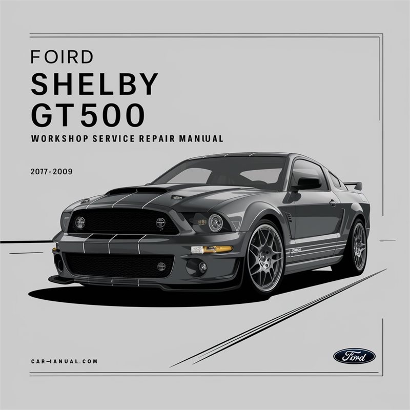 2007-2009 Ford 120 Shelby GT500 Service Repair Workshop Manual PDF