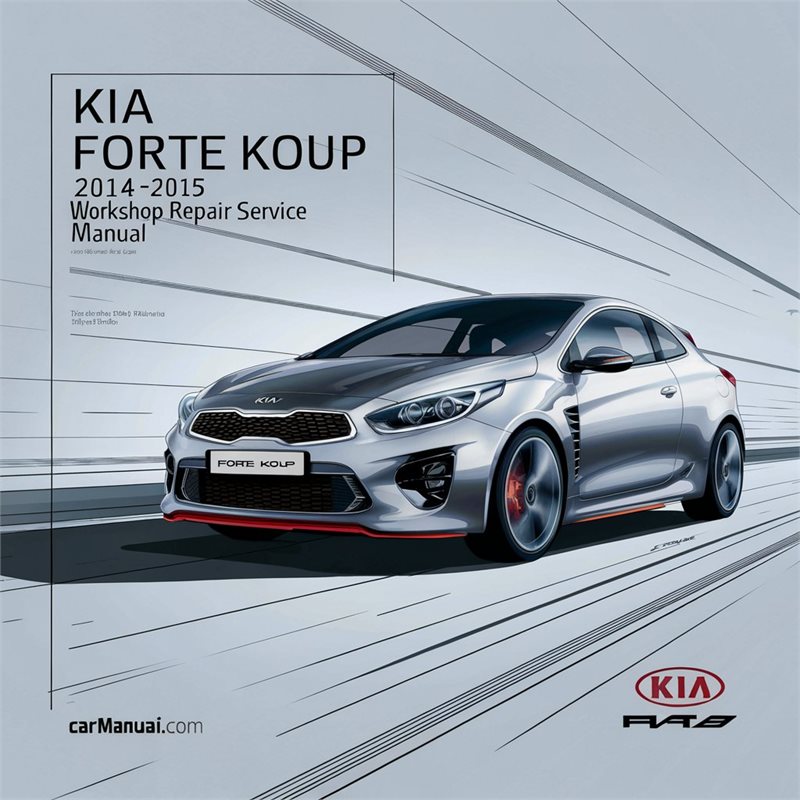 2014-2015 Kia Koup Forte Service Repair Workshop Manual PDF
