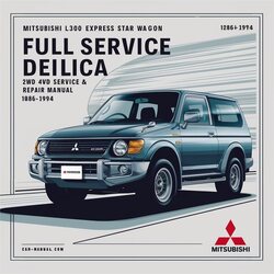 1986-1994 Mitsubishi Express L300 Star Wagon Delica 2WD 4WD Service Repair Workshop Manual PDF