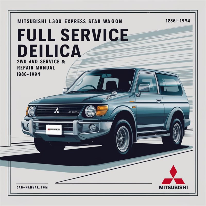 1986-1994 Mitsubishi Express L300 Star Wagon Delica 2WD 4WD Service Repair Workshop Manual PDF