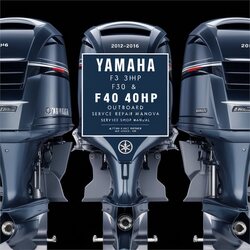 2012-2016 Yamaha F30 30HP F40 40HP Outboard - Shop Service Repair Workshop Manual PDF
