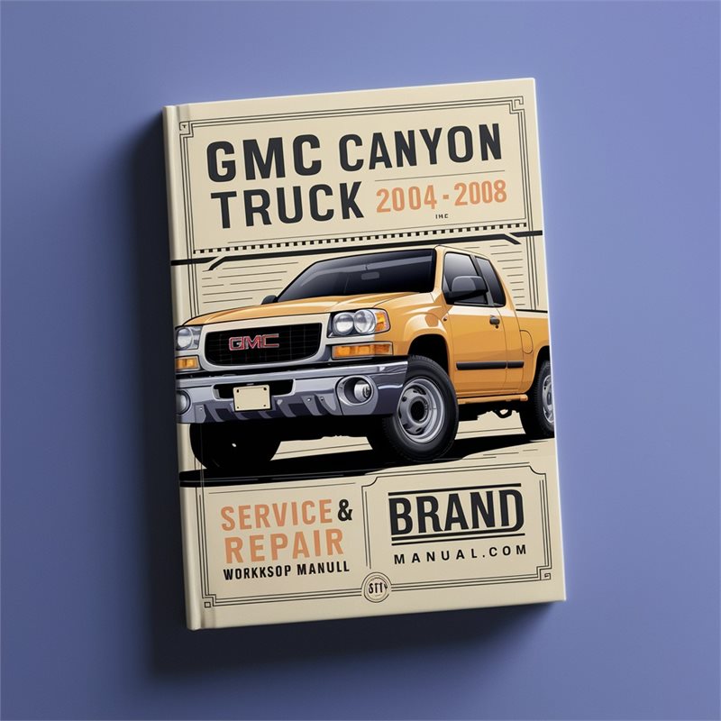2004-2008 GMC Canyon Truck Service Repair Workshop Manual PDF