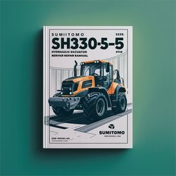 Sumitomo SH330-5 Hydraulic Excavator Shop Service Repair Workshop Manual PDF