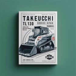 Takeuchi TL130 Crawler Loader Service Repair Workshop Manual PDF