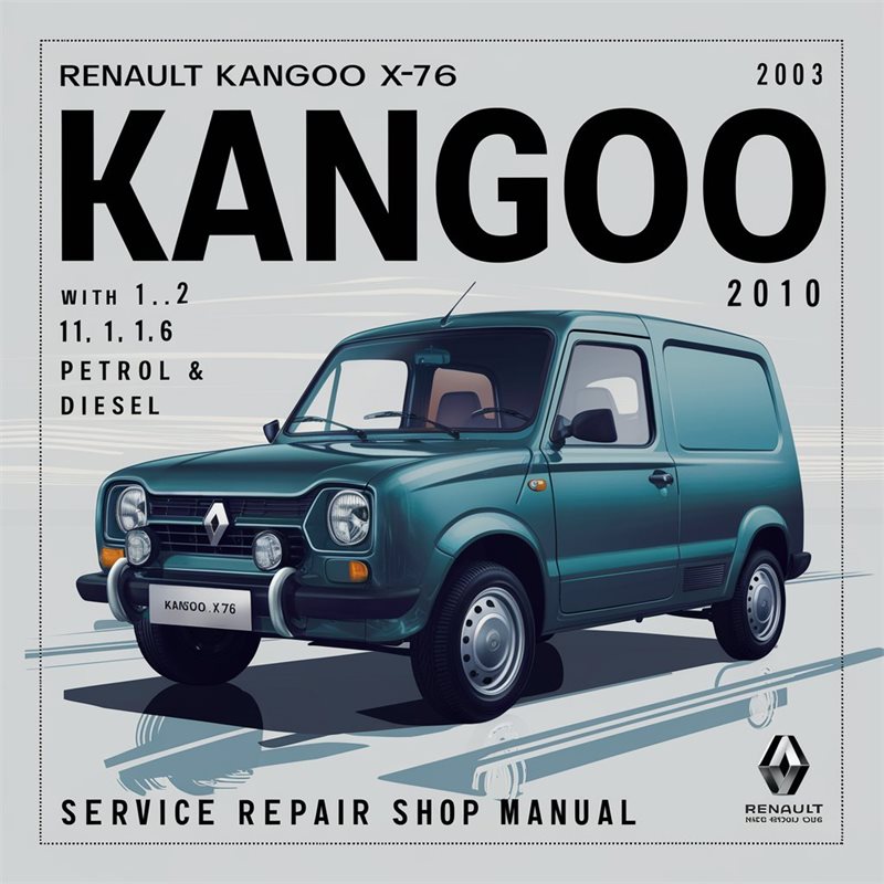 2003-2010 Renault Kangoo X76 1.0 1.2 1.4 1.6 Petrol Diesel - Shop Service Repair Workshop Manual PDF