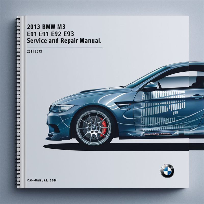 2013 BMW 3 Series M3 E90 E91 E92 E93 Service Repair Workshop Manual PDF