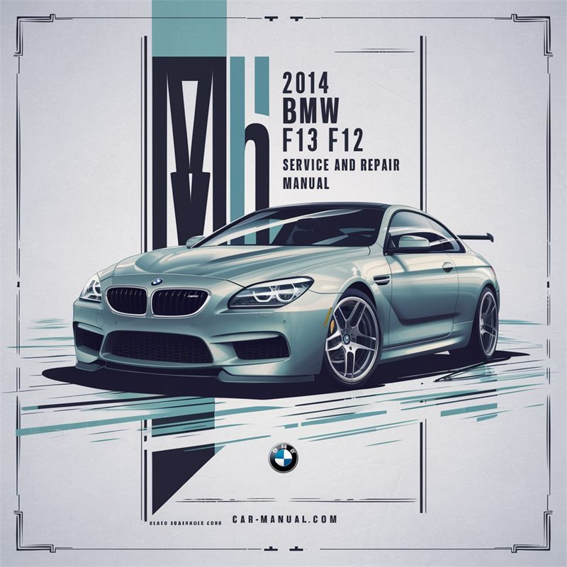 2014 BMW 3 Series M6 F13 F12 Service Repair Workshop Manual PDF