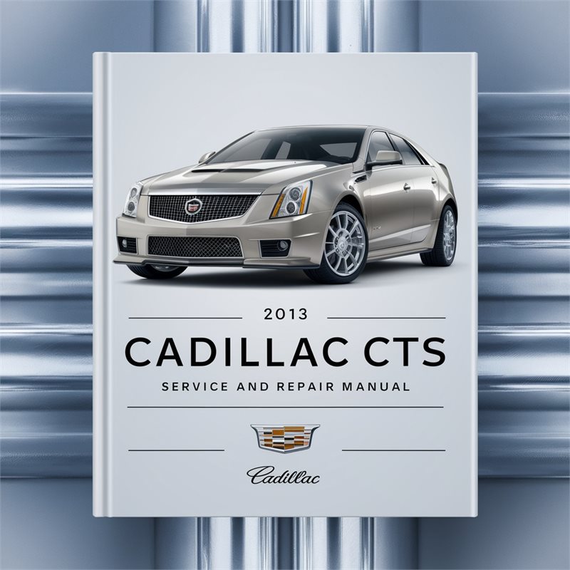 2013 Cadillac CTS Service Repair Workshop Manual PDF