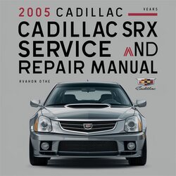 2005 Cadillac SRX Service Repair Workshop Manual PDF