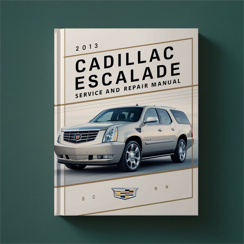 2013 Cadillac Escalade Service Repair Workshop Manual PDF