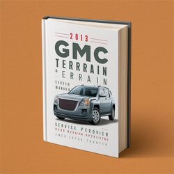 2013 GMC Terrain Service Repair Workshop Manual PDF