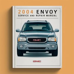 2004 GMC Envoy Service Repair Workshop Manual PDF
