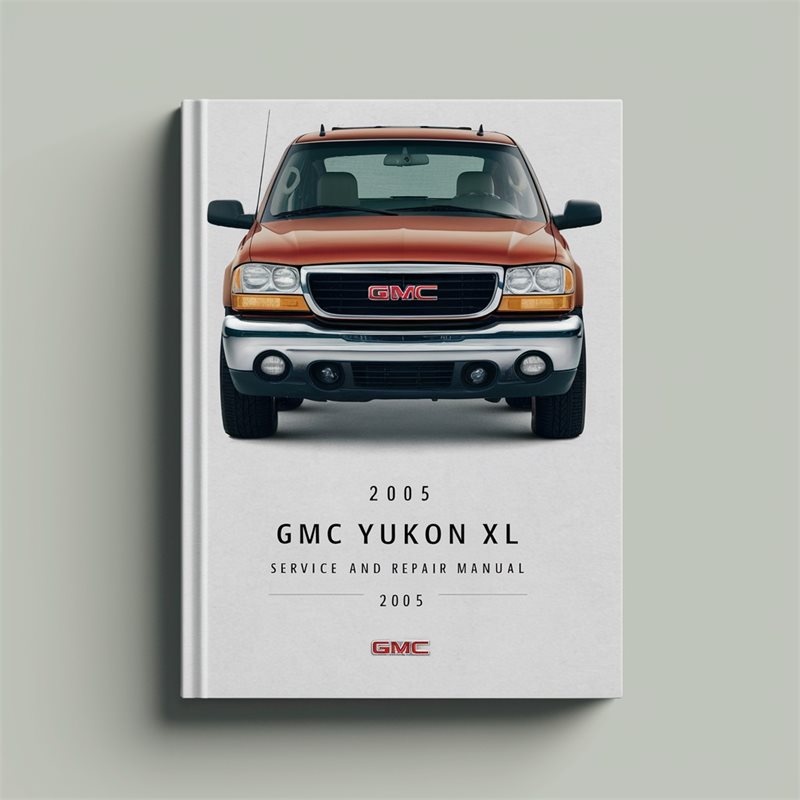 2005 GMC Yukon XL Service Repair Workshop Manual PDF