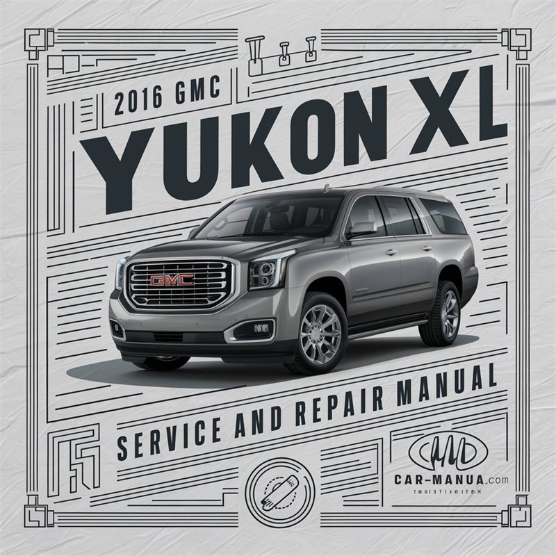 2016 GMC Yukon XL Service Repair Workshop Manual PDF
