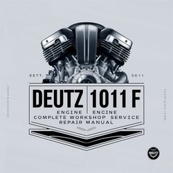 Deutz 1011 F (1011F) Engine 1011F Service Repair Workshop Manual PDF